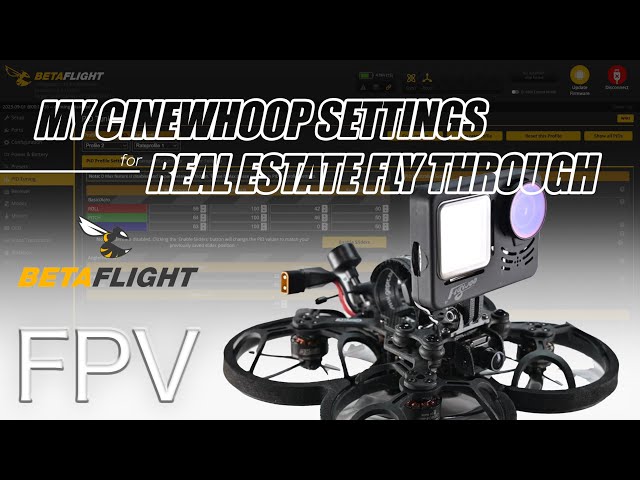 Cinewhoop Betaflight Settings for Real Estate Fly Through Videos Tutorial | FPV Drones