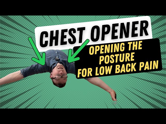 Chest Opener: Postural Opening for Low Back Pain, Rounded Shoulders & Tight Pecs