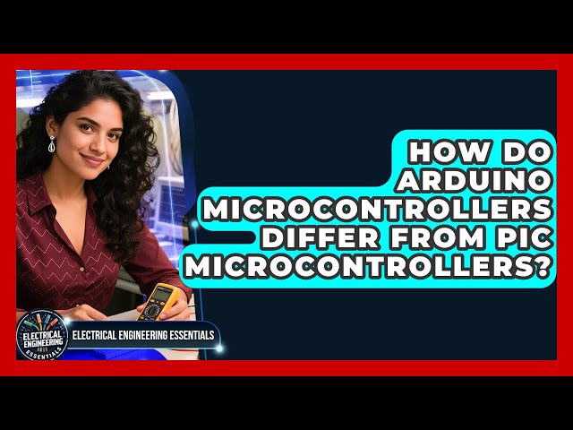How Do Arduino Microcontrollers Differ From PIC Microcontrollers?