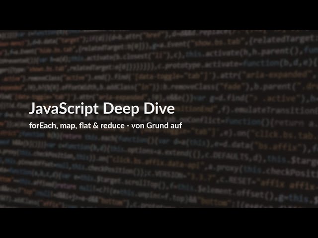 JavaScript Deep Dive – forEach, map, flat & reduce von Grund auf