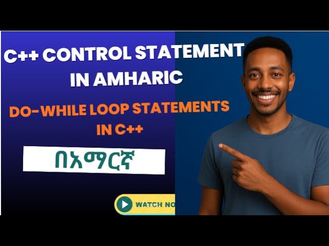 Lecture 27: do-while in Amharic
