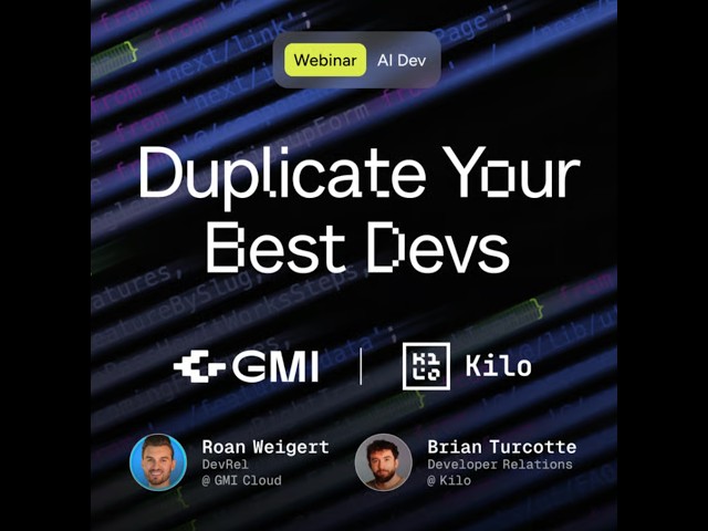 Duplicate Your Best Devs: Kilo Code x GMI Cloud