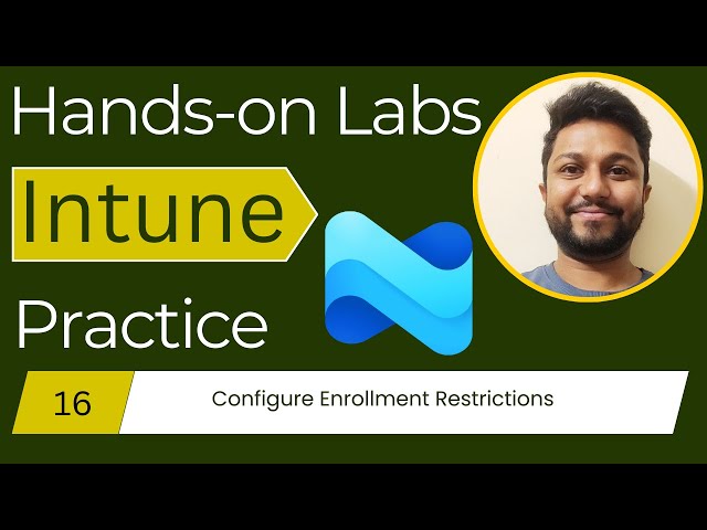 16.Microsoft Intune | Configure Enrollment Restrictions | Endpoint Manager Administrator