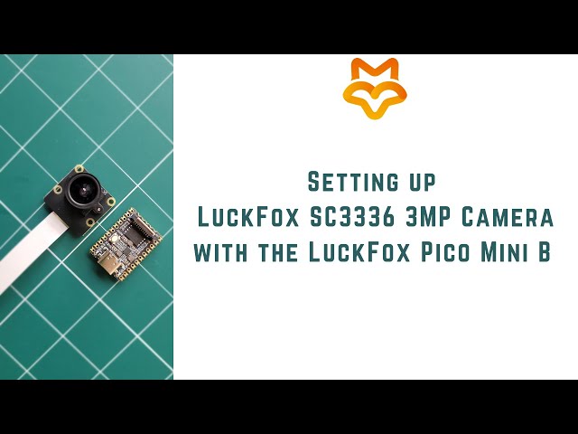 Setting up LuckFox SC3336 3MP Camera with the LuckFox Pico Mini B Linux Micro Development Board |