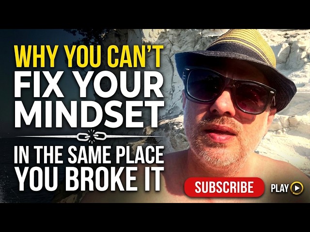 Why You Can't Fix Your Mindset In The Same Place You Broke It