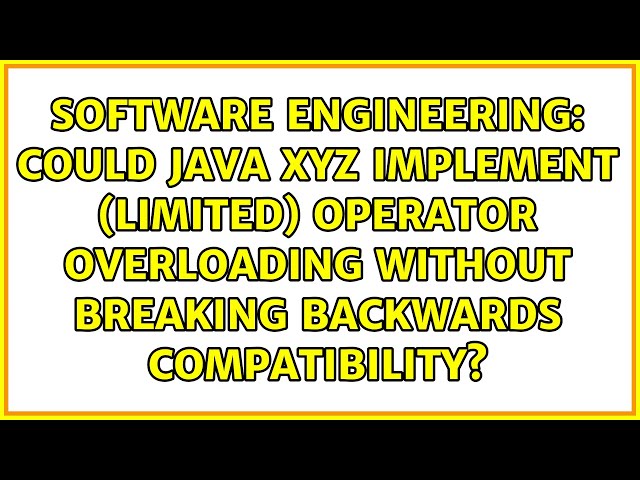 Could Java XYZ implement (limited) Operator Overloading without breaking backwards compatibility?