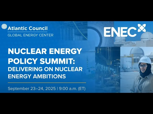 Panel: Building Reactors, Fuel, and the Workforce | Atlantic Council Nuclear Energy Summit 2025