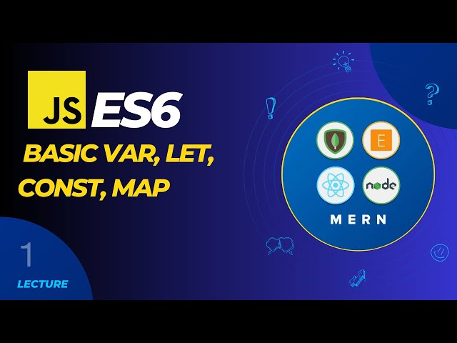 1 | ES6 - Basic var, let, const, map #react #mernstack  #javascript