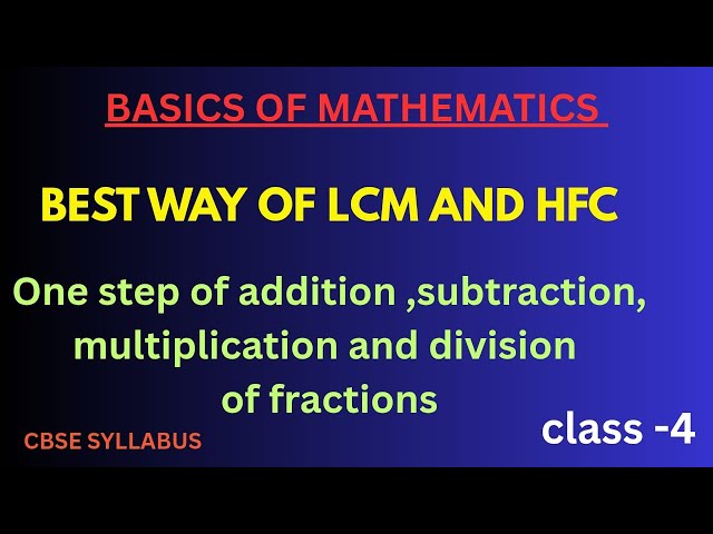 Best way of LCM, HCF||one step addition subtraction multiplication and division of fractions class 4
