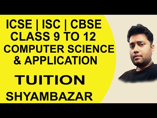 COMPUTER SCIENCE & APPLICATION TUITION AT SHYAMBAZR | ICSE, CBSE, ISC BOARD | CALL @9007292436
