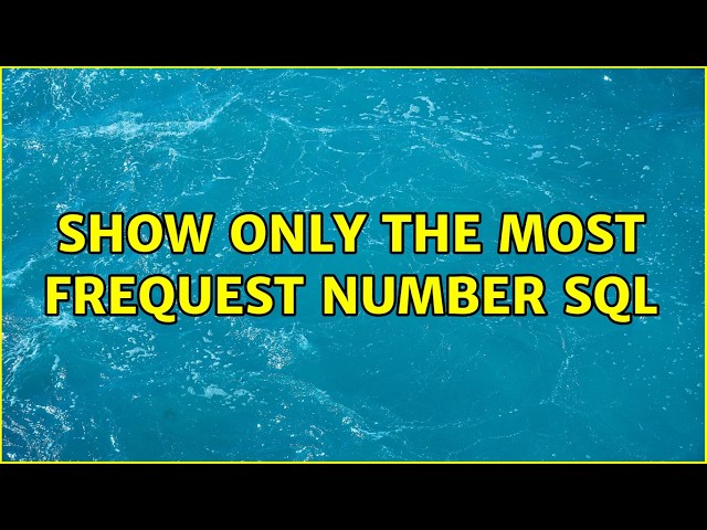 Show only the most frequest number SQL (4 Solutions!!)