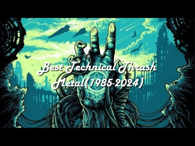 Best Technical Thrash Metal (1985-2024)