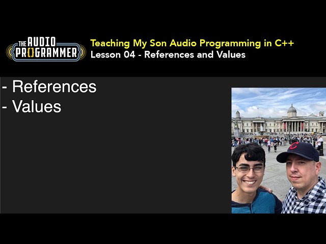 C++ Basics Lesson 04 (with my Son) - References and Values