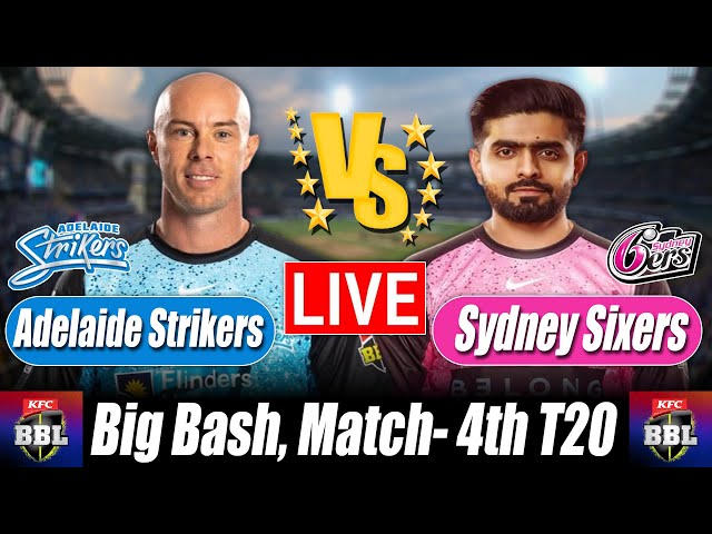 BBL score 2025 | Sydney Sixers vs Adelaide Strikers 4th T20 Commentary & Cricket Analysis