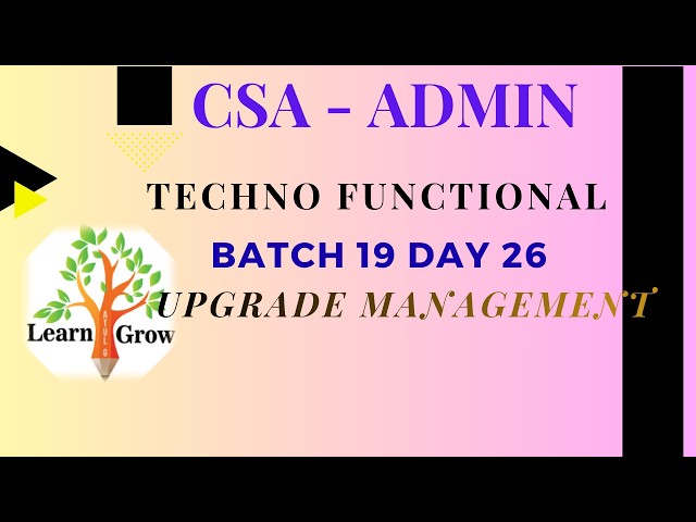 CSA Batch 19|| Day 26 || Upgrade Management