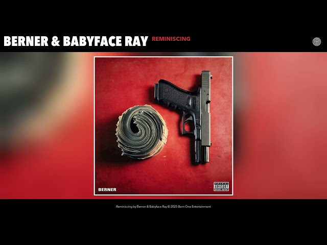 Berner & Babyface Ray - Reminiscing (Official Audio)