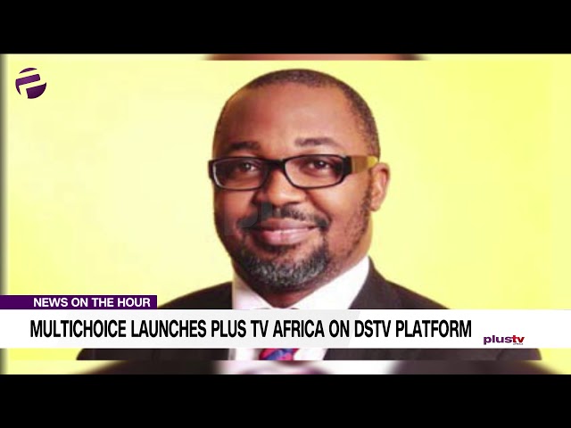 MultiChoice Launches Plus TV Africa On DSTV Platform