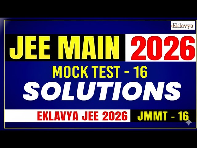 JEE Main 2026 Mock Test-16 Solutions | JMMT-16 Detailed Analysis | Eklavya Vedantu