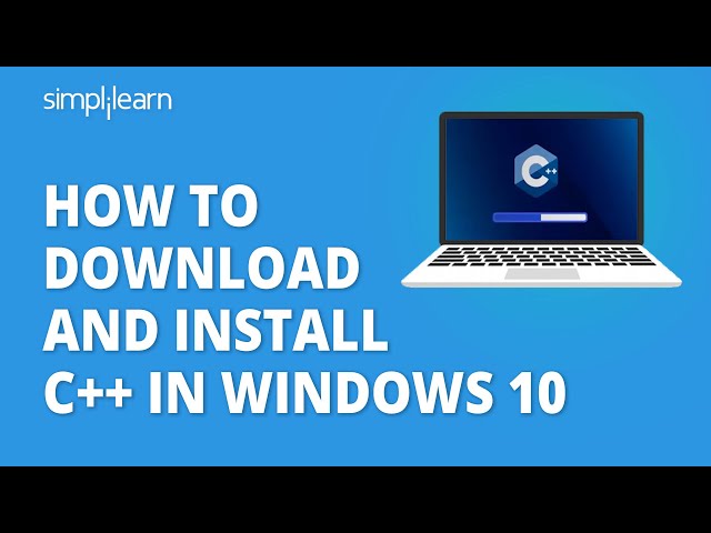 How To Download And Install C++ In Windows 10 | C++ Installation Windows 10 | Simplilearn