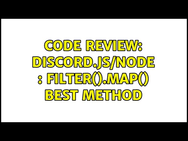 Code Review: discord.js/node : filter().map() best method