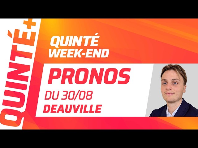 PRONOSTICS QUINTÉ+ DU 30 AOÛT À DEAUVILLE : QUINTÉ WEEK-END