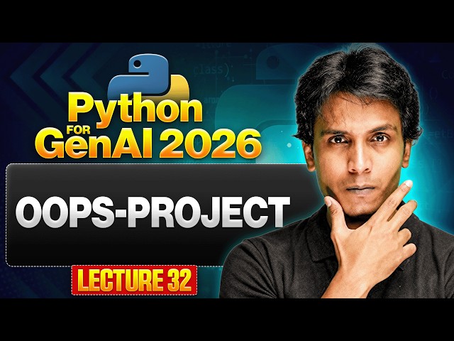 OOPS Project  | Python for Gen AI 2026 | Lecture 32