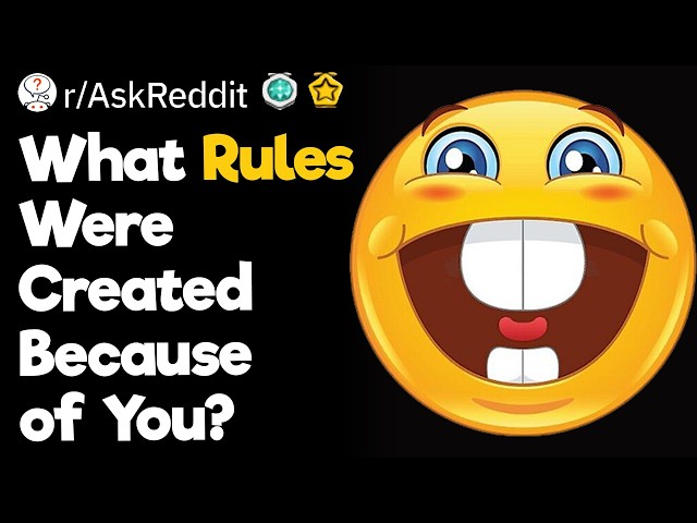 What Rules Were Created Just Because of You?