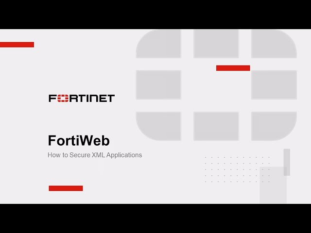 FortiWeb: How to secure XML applications