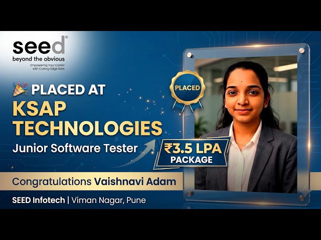 🎉Student to Software Tester! | Vaishnavi Placed at KSAP Technologies | ₹3.5 LPA | SEED Infotech Pune