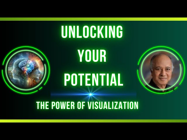 Unlocking Your Potential  -  The Power of Visualization