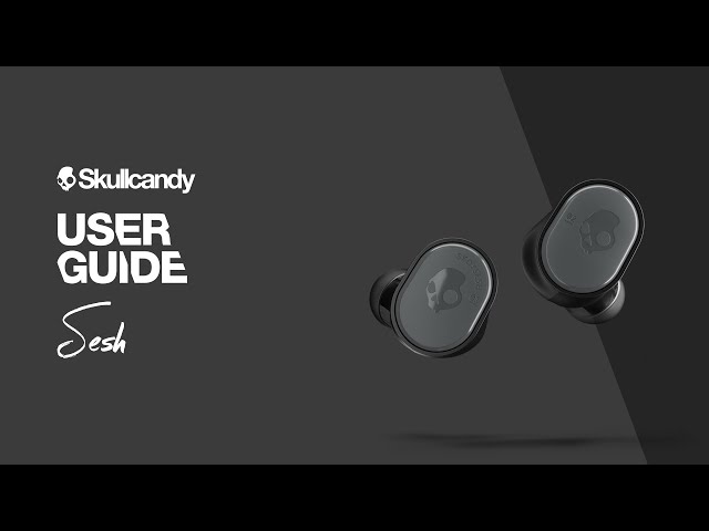Sesh True Wireless Earbuds | User Guide | Skullcandy