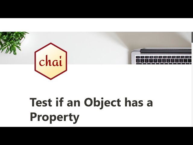 16 - Test if an Object has a Property - Quality Assurance with Chai - freeCodeCamp Tutorial