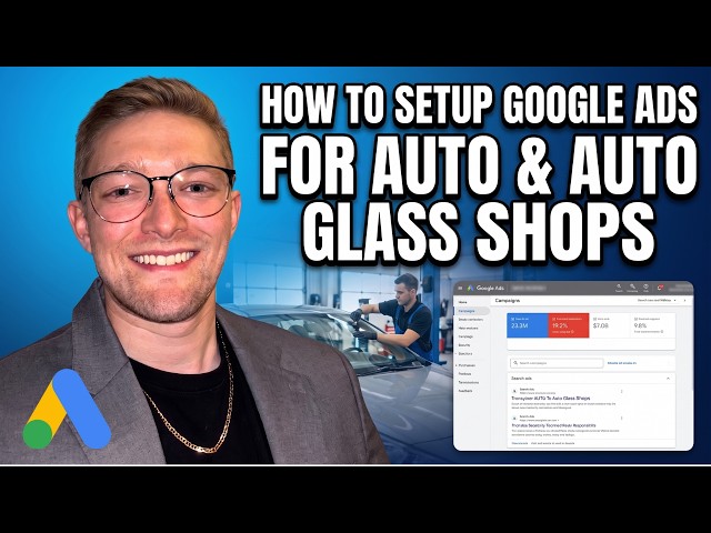 How To Setup Google Ads For Auto Shop / Auto Glass Shop (2026 Guide)