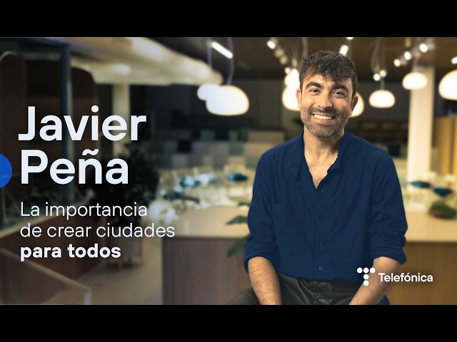 Javier Peña: la importancia de crear ciudades para todos