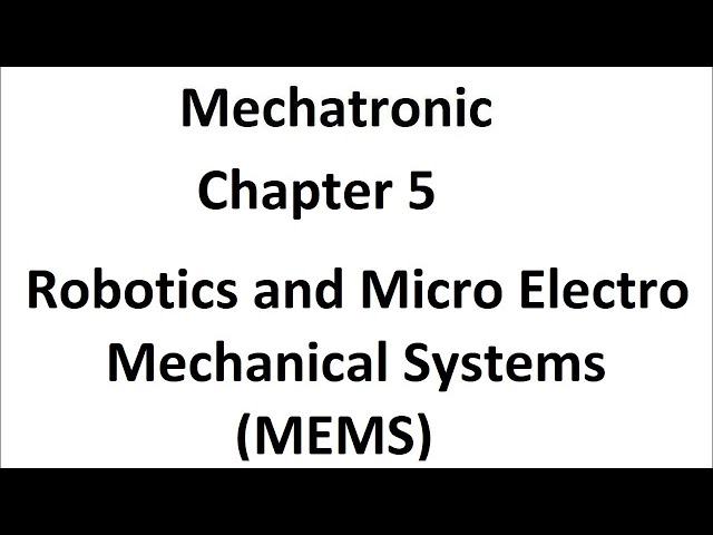 Robotics and Micro Electro Mechanical Systems (MEMS) from Mechatronics ( MEC )