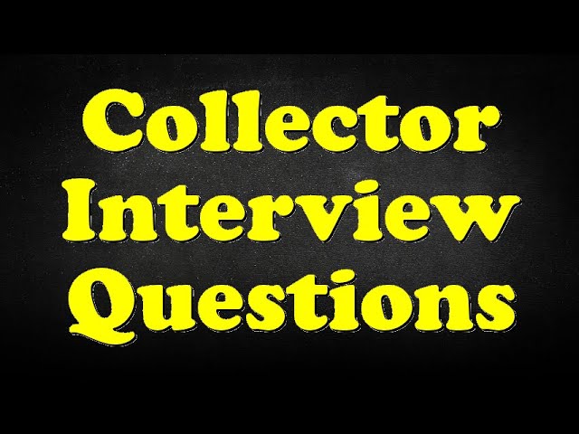 Collector Interview Questions