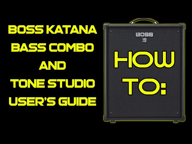 A Guide To Using The Boss Katana Bass Combo & Tone Studio