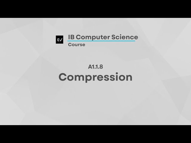 IB Computer Science A1.1.8 | Compression