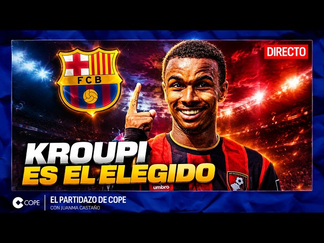 🔴 EL BARÇA SE FIJA EN KROUPI PARA EL '9' | El Partidazo de COPE