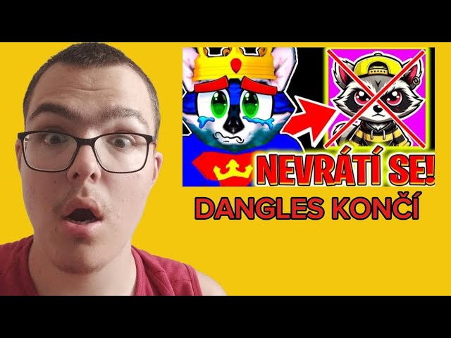 PROČ DANGLES KONČÍ?!