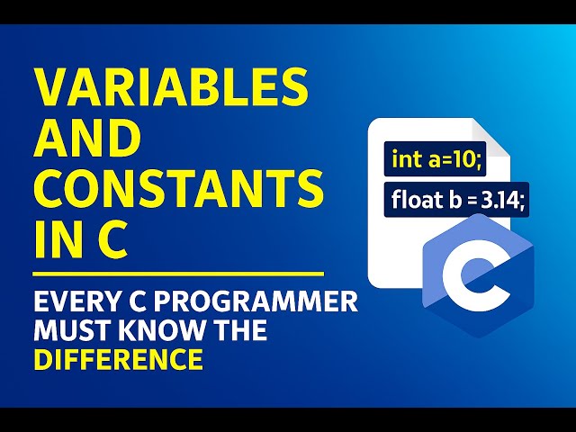 Variables and Constants in C : Every C Programmer Must Know the Difference