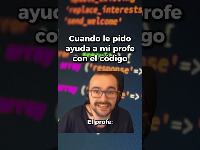 Cuando le pido ayuda a mi profesor de programación