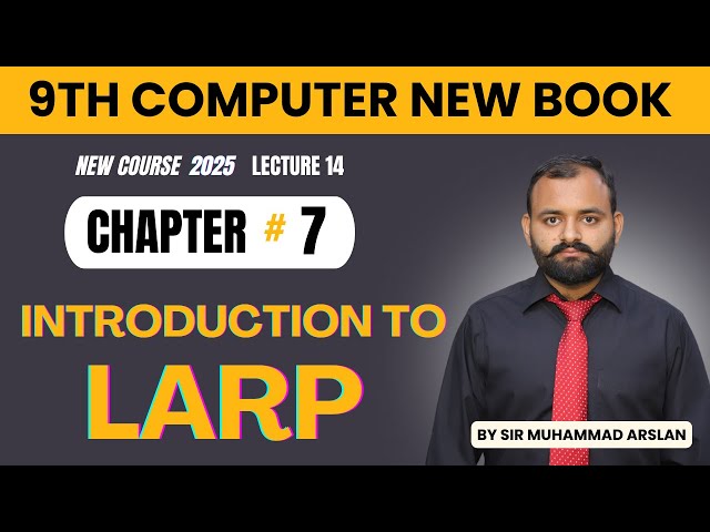 Introduction to LARP | 9th Computer New Book | Chapter 7 | Lecture 14