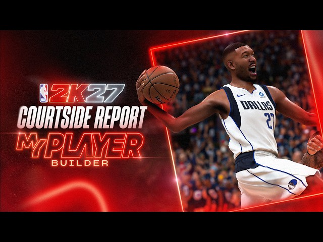 NBA 2K27 | MyPLAYER Builder Courtside Report