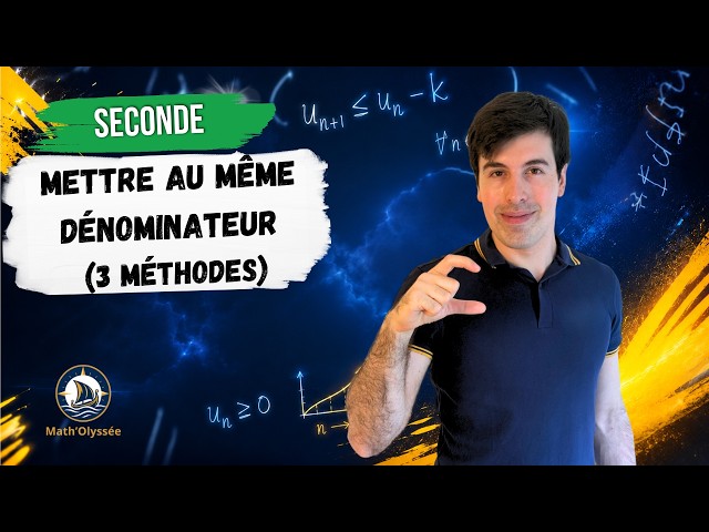 Mettre au même dénominateur, 3 méthodes
