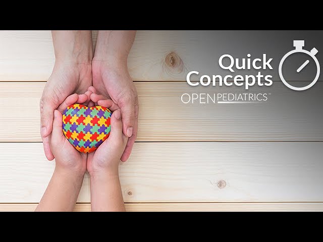 What is Autism Spectrum Disorder and What Does it Look Like? by K. Coffey, et al. | OPENPediatrics