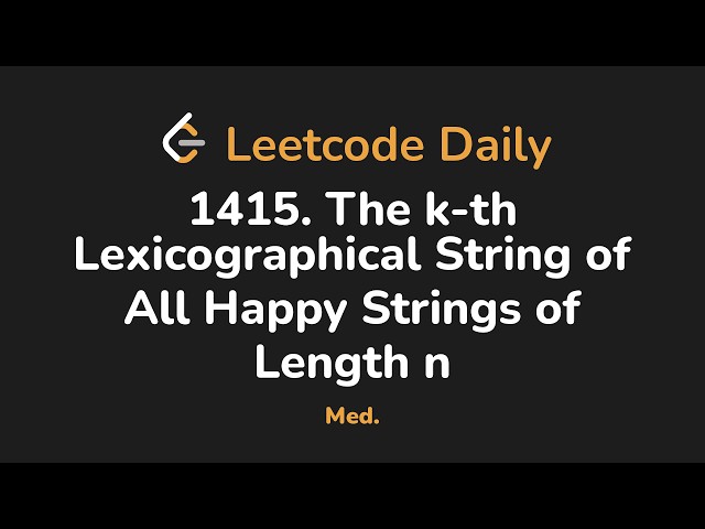 1415. The k-th Lexicographical String of All Happy Strings of Length n | Leetcode Daily - Python