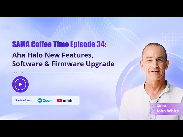 SAMA Coffee Time Episode 34 Aha Halo New Features, Software & Firmware Upgrade