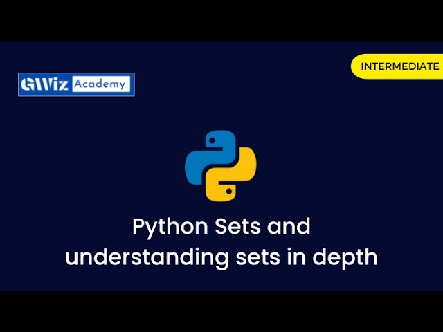 Ch13 Python Sets and understanding sets in depth | By GWiz Academy | Certificate Included