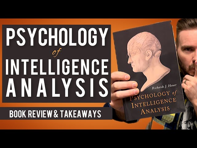 Book Review & Summary: Psychology of Intelligence Analysis - Richards J. Heuer